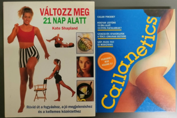 2db torn�val kapcsolatos m� / V�ltozz meg 21 nap alatt (R�vid �t a fogy�shoz, a j� megjelen�shez �s a kellemes k�z�rzethez + Callanetics (Hogyan legy�nk 10 �ra alatt 10 �vvel fiatalabbak? - Sz�p, feszes test �j m�dszerrel)