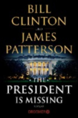 James Patterson Bill Clinton - The President Is Missing