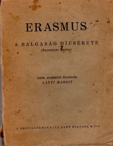 Encomium Moriae Lányi Margit - Erasmus- A balgaság dícsérete