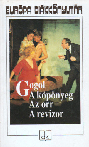 Nyikolaj Vasziljevics Gogol - A kpnyeg - Az orr - A revizor