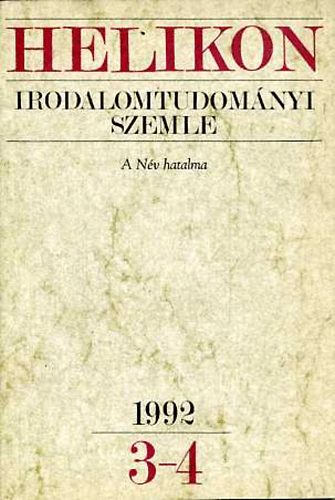 K�peczi B�la  (szerk.) - Helikon Irodalomtudom�nyi Szemle - A N�v hatalma 1992 3-4.