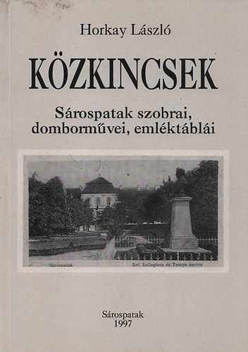 KHorkay Lszl - Kzkincsek (Srospatak szobrai, dombormvei, emlktbli)