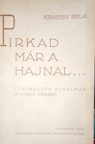 Kenessy Béla - Pirkad már a hajnal (Dedikált)
