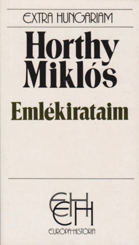Horthy Mikl�s - Eml�kirataim (Extra Hungariam)