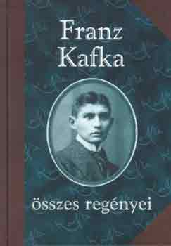 Franz Kafka - Franz Kafka �sszes reg�nyei