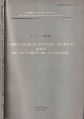 Friss István - A kommunisták magyarországi pártjának harca 1929. októberétől 1939. augusztusáig