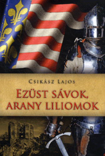 Csiksz Lajos - Ezst svok, arany liliomok