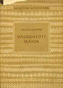 Heltai Gáspár - Válogatott írások