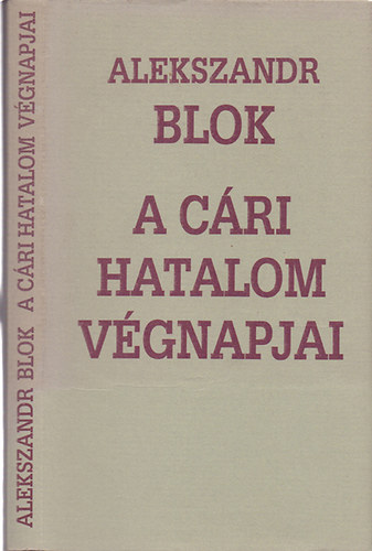 Alekszander Blok - A cri hatalom vgnapjai