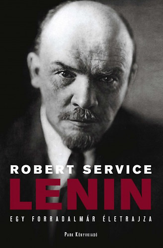 Robert Service - Lenin - Egy forradalmr letrajza