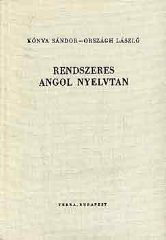 Knya Sndor-Orszgh Lszl - Rendszeres angol nyelvtan