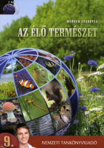 Berger Jzsefn - Az l termszet -  9. vfolyam (Biolgia s krnyezetvdelem kzpiskolsoknak)