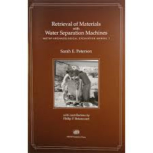 Sarah E. Peterson - Retrieval of Materials with Water Separation Machines (INSTAP Archaeological Excavation Manual)