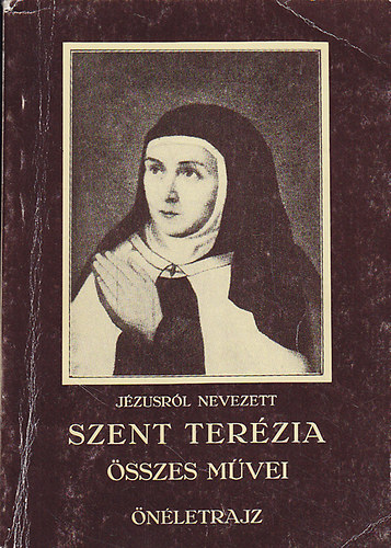 Szent Terzia; Szent Terzirl nevezett Ern atya  (ford.) - Jzusrl nevezett Szent Terzia sszes mvei - nletrajz