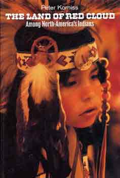 Pter Korniss - The land of Red Cloud (among North-America's indians)