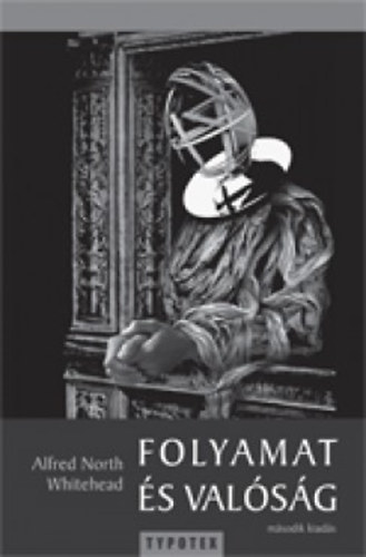 Alfred North Whitehead - Folyamat �s val�s�g