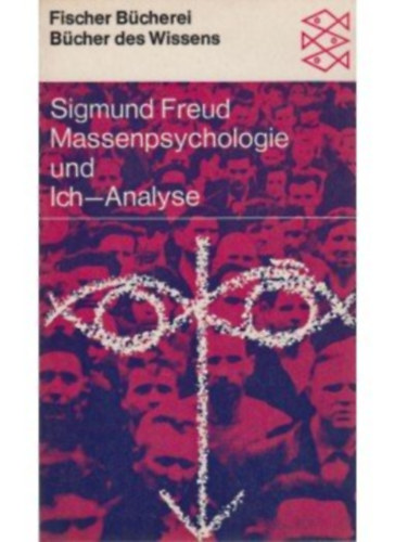 S. Freud - Massenpsychologie und Ich-Analyse; Die Zukunft einer Illusion