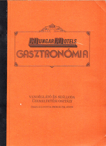 Prohczik Jnos  (szerk.) - HungarHotels Gasztronmia V. vfolyam 1. szm