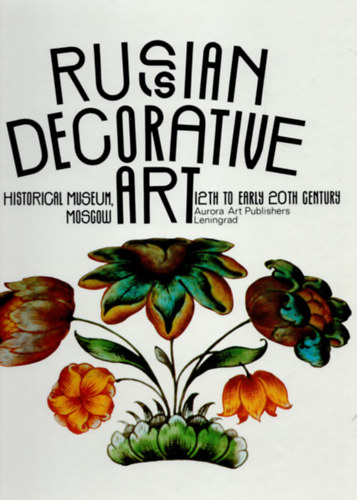 Aurora Art Publishers - Russian Decorative Art 12th Early 20th Century