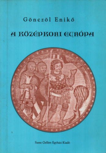 G�ncz�l Enik� - A k�z�pkori Eur�pa