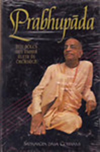 Satsvarupa Dasa Goswami - Prabhupada - Egy blcs ember lete s rksge