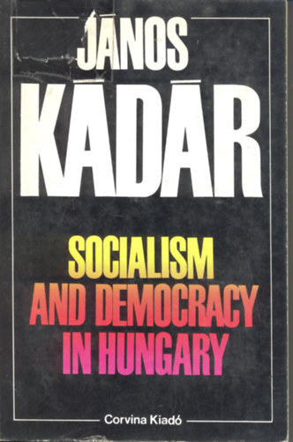 K�d�r J�nos - Socialism and Democracy in Hungary