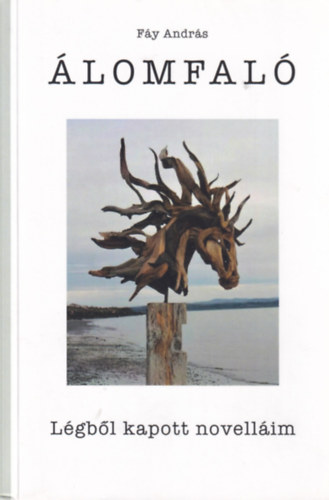 Fáy András - Álomfaló - Légből kapott novelláim