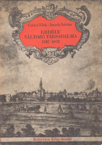 Csetri Elek-Imreh Istvn - Erdly vltoz trsadalma 1767-1821