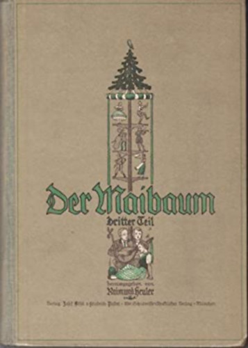 Raimund Heuler - Der Maibaum. Neues deutsches Schulsingbuch. (A mjusfa. j nmet iskolai nekesknyv nmet nyelven)
