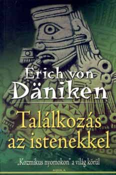 Erich von Dniken - Tallkozs az istenekkel - Kozmikus nyomokon a vilg krl
