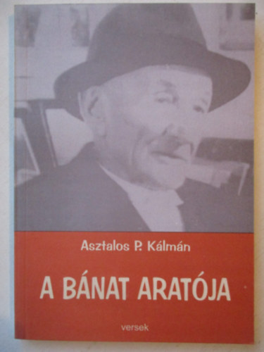 Asztalos P. K�lm�n - A b�nat arat�ja