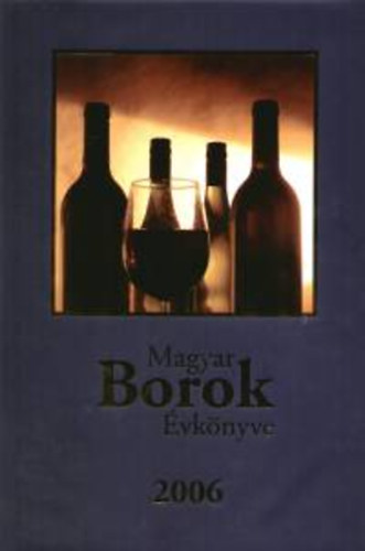 Kele Istvn - Magyar borok vknyve 2006.
