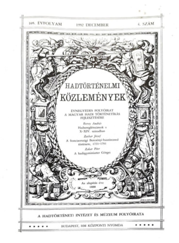 Borosy Andr�s, Zachar J�zsef, Zakar P�ter Cs�kv�ri Ferenc  (szerk) - Hadt�rt�nelmi K�zlem�nyek - 105. �vfolyam 4. sz�m - Hadseregl�tsz�mok a X-XIV. sz�zadban, A franciaorsz�gi Bercs�nyi-husz�rezred t�rt�nete 1721-91, A had�gyminiszter G�rgei