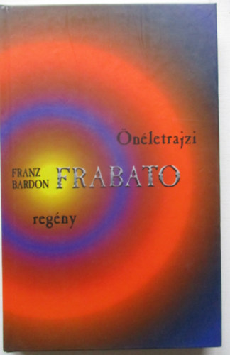 Franz Bardon - Frabato - �n�letrajzi reg�ny