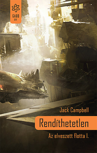 Jack Campbell - Rendthetetlen - Az elveszett flotta I.