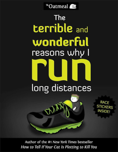 Matthew Inman The Oatmeal - The Terrible and Wonderful Reasons Why I Run Long Distances - (A szrny s csodlatos okok, amirt hossz tvokat futok)