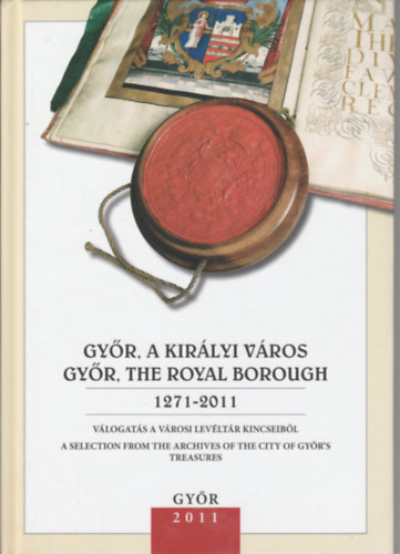 Gyr, a kirlyi vros - Gyr, the royal borough 1271-2011