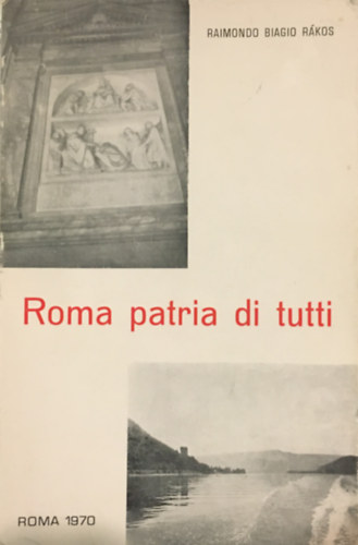 Raimondo Biagio R�kos - Roma patria di tutti