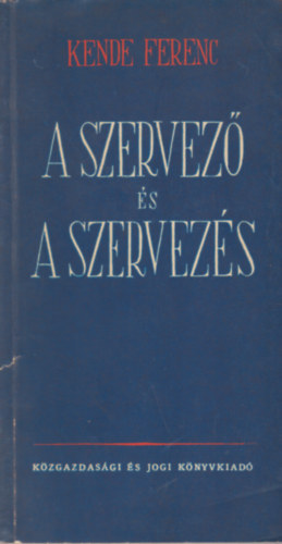 Kende Ferenc - A szervező és a szervezés
