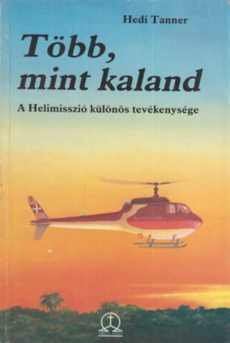 Hedi Tanner - T�bb, mint kaland - A Helimisszi� k�l�n�s tev�kenys�ge