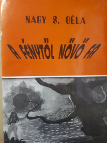 Nagys. B�la - A f�nyt�l n�v� fa