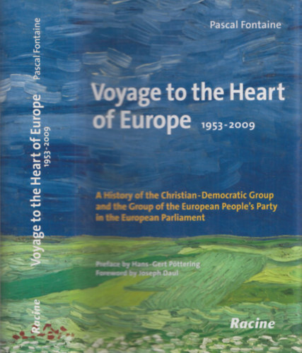 Pascal Fontaine - Voyage to the Heart of Europe 1953-2009 (A History of the Christian-Democratic Group and the Group of the European People's Party in the European Parliament)