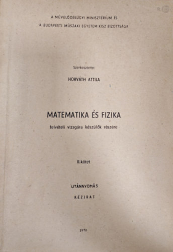 Horvth Attila - Matematika s fizika - felvteli vizsgra kszlk rszre II.ktet