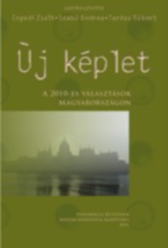 Enyedi Zsolt  (szerk.); Szab Andrea (szerk.); Tardos Rbert (szerk.) - j kplet. A 2010-es vlasztsok Magyarorszgon