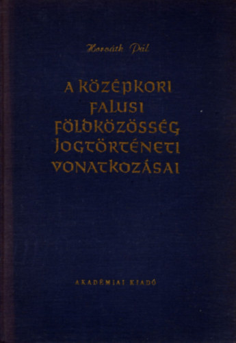 Horvth Pl - A kzpkori falusi fldkzssg jogtrtneti vonatkozsai