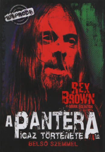 Rex Brown & Mark Eglinton - A Pantera igaz t�rt�nete bels� szemmel
