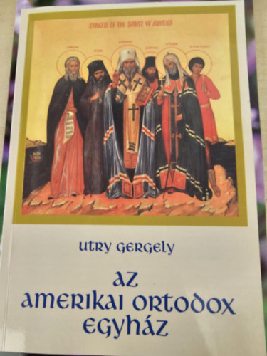 Utry Gergely - Az amerikai ortodox egyh�z