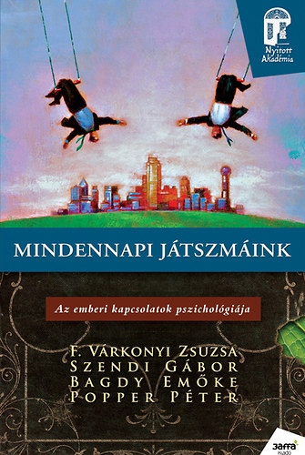 Dr. Popper Pter, F. Vrkonyi Zsuzsa, Szendi Gbor Bagdy Emke - Mindennapi jtszmink