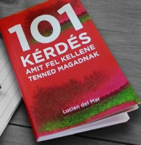 Lucien del Mar - 101 k�rd�s amit fel kellene tenned magadnak