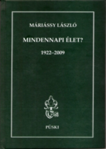 M�ri�ssy L�szl� - Mindennapi �let? 1922-2009